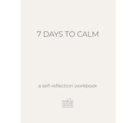 7 Days to Calm: A workbook for emotions and finding inner peace in 7 days