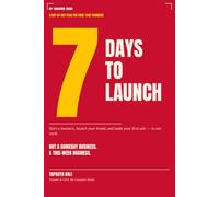 7 Days to Launch: How to Start a Business, Launch Your Brand, and Make Your First Sale in 7 Days | A Step-by-Step Guide for First-Time Founders