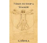 7 Days To Stop a Stalker: Recognize the Signs, Protect Your Peace, and Reclaim Control