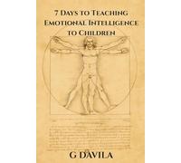 7 Days to Teaching Emotional Intelligence to Children: Build Empathy, Resilience, and Confidence in Just One Week