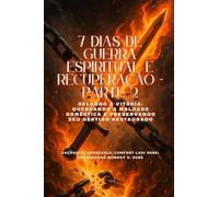 7 DIAS DE GUERRA ESPIRITUAL E RECUPERAÇÃO - Parte 2 Selando a Vitória, Quebrando a Maldade Doméstica e Preservando Seu Destino Restaurado