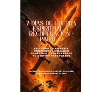7 DÍAS DE GUERRA ESPIRITUAL Y RECUPERACIÓN - Parte 2 - Sellando la victoria, rompiendo la maldad doméstica y preservando su destino restaurado