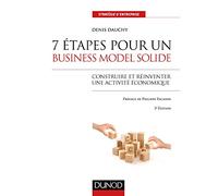 7 étapes pour un business model solide - 3e éd. - Construire et réinventer une activité économique: Construire et réinventer une activité économique