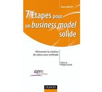 7 étapes pour un business model solide: Réinventer la création de valeur avec méthode