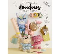 7 Familles De Doudous En Feutrine - Spécial Débutants