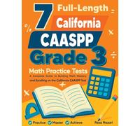 7 Full-Length California CAASPP Grade 3 Math Practice Tests: A Complete Guide to Building Math Mastery and Excelling on the California CAASPP Test