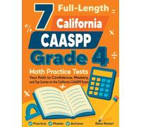 7 Full-Length California CAASPP Grade 4 Math Practice Tests: Your Path to Confidence, Mastery, and Top Scores on the California CAASPP Exam