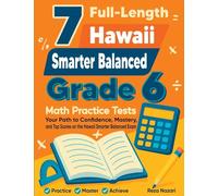 7 Full-Length Hawaii Smarter Balanced Grade 6 Math Practice Tests: Your Path to Confidence, Mastery, and Top Scores on the Hawaii Smarter Balanced Exam