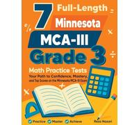 7 Full-Length Minnesota MCA- III Grade 3 Math Practice Tests: Your Path to Confidence, Mastery, and Top Scores on the Minnesota MCA-III Exam