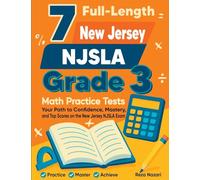 7 Full-Length New Jersey NJSLA Grade 3 Math Practice Tests: Your Path to Confidence, Mastery, and Top Scores on the New Jersey NJSLA Exam