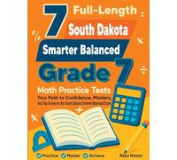 7 Full-Length South Dakota Smarter Balanced Grade 7 Math Practice Tests: Your Path to Confidence, Mastery, and Top Scores on the South Dakota Smarter Balanced Exam