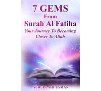 7 Gems From Surah Al-Fatiha:: Your Journey To Becoming Closer To Allah: 1 (Gems From The Majestic Quran)