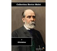 7 - Ghislaine - Collection Hector Malot - Éditions Ararauna: Texte intégral
