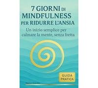 7 Giorni di Mindfulness per ridurre l’ansia