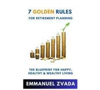 7 Golden Rules For Retirement Planning