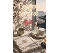7 HÁBITOS COREANOS: Elegancia, autocuidado y mentalidad de progreso desde Corea del Sur