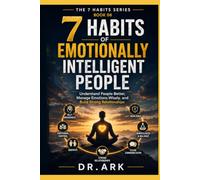 7 Habits of Emotionally Intelligent People: Understand People Better, Manage Emotions Wisely, and Build Strong Relationships