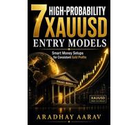 7 High-Probability Xauusd Entry Models: Smart Money Setups for Consistent Gold Profits
