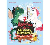 Pascale Hédelin – 7 histoires de créatures fantastiques – Illustré par Marco Guadalupi