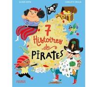 7 histoires de pirates Olivier Dupin (Auteur), Charlotte Bruijn (Illustration)