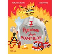 7 histoires de pompiers