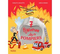 7 histoires de pompiers - Charlotte Grossetête - Fleurus - cartonné - Contes et légendes jeunesse