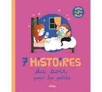 7 histoires du soir Anne Ferrier (Auteur), Pascale Darrigrand (Illustration), Michel Piquemal (Auteur), Mireille Saver (Auteur), Agnès Cathala (Auteur), Céline Person (Auteur), Daniel Olivier (Auteur)