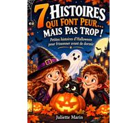 7 HISTOIRES QUI FONT PEUR… MAIS PAS TROP !: Petites histoires d’Halloween pour frissonner avant de dormir