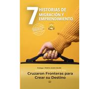 7 HISTORIAS DE MIGRACION Y EMPRENDIMIENTO: CRUZARON FRONTERAS PARA CREAR SU DESTINO