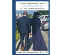 7 Ideas for Creating Strong Loving Bonds in Marriages & Safety in Relationships: The Lonely Searching Heart Love List