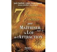 7 ingrédients essentiels pour Maîtriser la Loi de l'Attraction