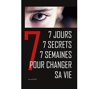 7 jours, 7 secrets, 7 semaines pour changer sa vie: Conte initiatique et thérapeutique.