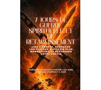 7 JOURS DE GUERRE SPIRITUELLE ET DE RÉTABLISSEMENT - Lier l'ennemi, renvoyer les flèches sept fois plus nombreuses et restaurer votre destin