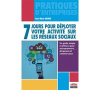 7 jours pour déployer votre activité sur les réseaux sociaux Un guide simple et efficace pour entrepreneurs, dirigeants et commerciaux - Anne-Marie Richier - Ems Management Et Societes - broché - Guid