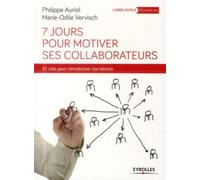 7 jours pour motiver ses collaborateurs 21 clés pour remobiliser les talents - Philippe Auriol - Eyrolles - broché - Etude