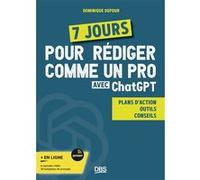 7 jours pour rédiger comme un pro avec ChatGPT Dominique Dufour (Auteur)