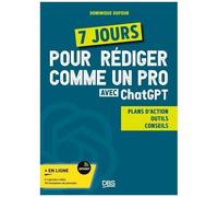 7 Jours Pour Rédiger Comme Un Pro Avec Chatgpt - Plans D?Action, Outils, Conseils