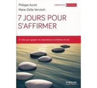 7 jours pour s affirmer 21 cles pour gagner en assurance et confiance en soi Philippe Auriol (Auteur), Marie-Odile Vervisch (Auteur)