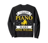 7 Jours sans Piano Font Un Musicien Faible pianiste Sweatshirt