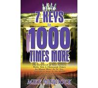 7 Keys to 1000 Times More