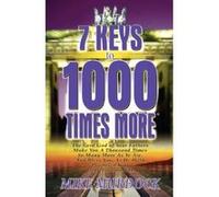 7 Keys to 1000 Times More Murdock, Mike (Auteur)