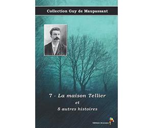 7 - La maison Tellier et 8 autres histoires - Collection Guy de Maupassant: Texte intégral