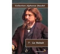 7 - Le Nabab - Collection Alphonse Daudet - Éditions Ararauna: Texte intégral