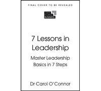 7 Lessons in Leadership Master Leadership Basics in 7 Steps - Carol OConnor - John Murray Business - ebook (ePub) - Livre