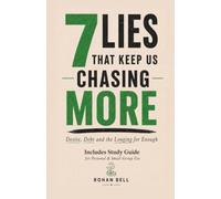 7 Lies That Keep Us Chasing More: Desire, Debt and the Longing for Enough