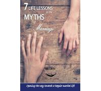 7 Life Lessons on the Myths of Marriage: Opening the way towards a happier marital life