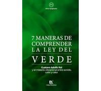 7 maneras de comprender la ley del verde: Gustavo Adolfo Rol y el misterio vibracional entre sonido, color y calor