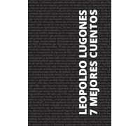 7 mejores cuentos - Leopoldo Lugones