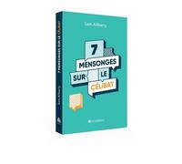 7 mensonges sur le célibat - Sam Allberry - Blf Europe - broché - Essai