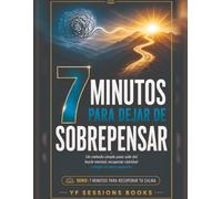 7 Minutos Para Dejar de Sobrepensar: Un método simple para salir del bucle mental y volver a una decisión pequeña